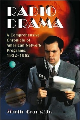Radio Drama: A Comprehensive Chronicle of American Network Programs, 1932-1962