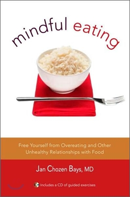 Mindful Eating: A Guide to Rediscovering a Healthy and Joyful Relationship with Food--Includes CD [With CD (Audio)]