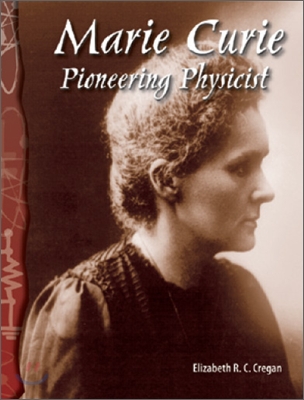 TCM Science Readers 5-8 : Physical Science : Marie Curie : Pioneering Physicist (Book &amp; CD)