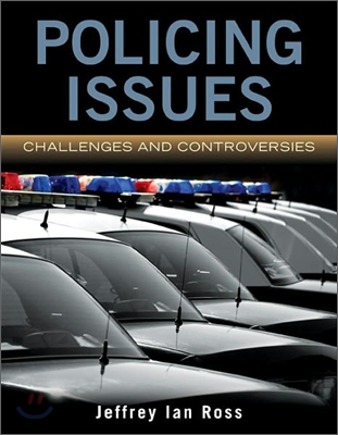 Policing Issues: Challenges &amp; Controversies: Challenges &amp; Controversies