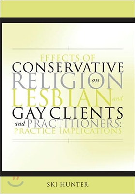 Effects of Conservative Religion on Lesbian and Gay Clients and Practitioners