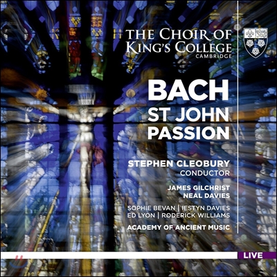 Choir of King&#39;s College Cambridge / Stephen Cleobury 바흐: 요한 수난곡 (J.S. Bach: St. John Passion [Johannes-Passion], BWV245) 아카데미 오브 에이션트 뮤직, 킹스 칼리지 합창단, 스티븐 클레오베리