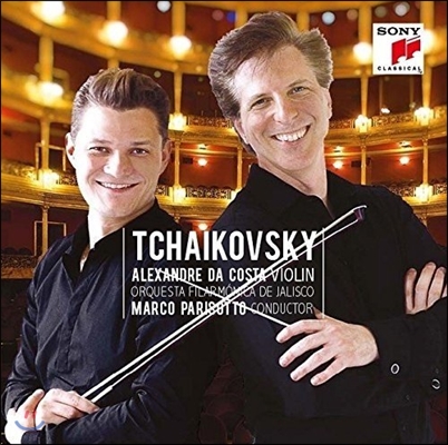 Alexandre da Costa / Marco Parisotto 차이코프스키: 바이올린 협주곡 외 (Tchaikovsky: Violin Concerto) 알렉산드르 다 코스타, 마르코 파리조토