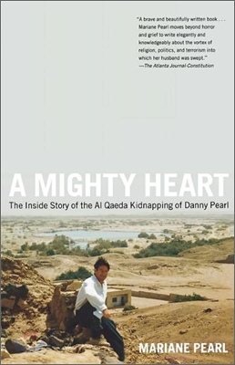 A Mighty Heart: The Inside Story of the Al Qaeda Kidnapping of Danny Pearl