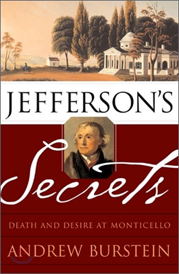 Jefferson&#39;s Secrets: Death and Desire at Monticello