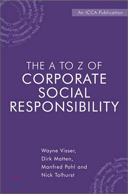 The A to Z of Corporate Social Responsibility: A Complete Reference Guide to Concepts, Codes and Organisations