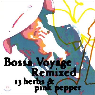 Bossa Voyage Remixed: 13 Herbs &amp; Pink Pepper