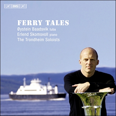 Oystein Baadsvik 나룻배 이야기 : 튜바가 들려주는 음악 이야기 (Ferry Tales)