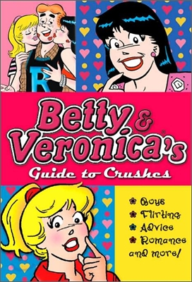 Betty &amp; Veronica&#39;s Guide to Crushes