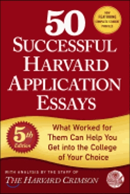 50 Successful Harvard Application Essays, 5th Edition: What Worked for Them Can Help You Get Into the College of Your Choice (Paperback)