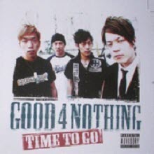 Good 4 Nothing - Time To Go (미개봉)