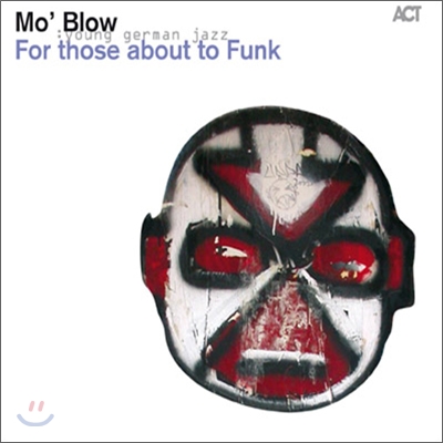 Mo&#39; Blow - For Those About To Funk