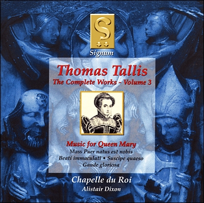 Chapelle du Roi 토마스 탈리스 3집 - 메리 여왕을 위한 음악 (Thomas Tallis: Complete Works Volume 3 - Music for Queen Mary)