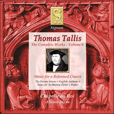 Chapelle du Roi 토마스 탈리스 6집 - 종교개혁 이후의 음악 (Thomas Tallis: Complete Works Volume 6 - Music for a Reformed (Anglican) Church)