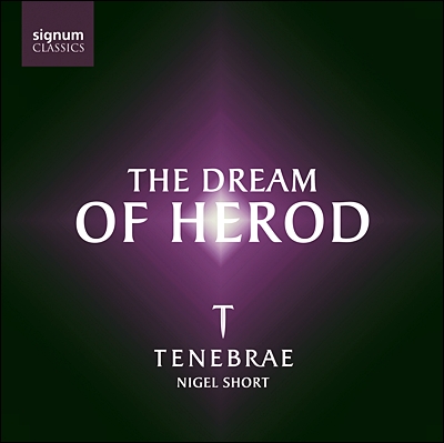 Nigel Short 테네브레: 헤롯의 꿈 (Tenebrae: The Dream of Herod) 