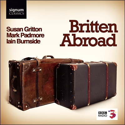 Susan Gritton / Mark Padmore 수잔 그리튼과 마크 패드모어가 노래하는 브리튼 가곡 모음집 (Britten: Songs - Britten Abroad) 