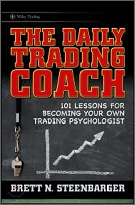 The Daily Trading Coach: 101 Lessons for Becoming Your Own Trading Psychologist