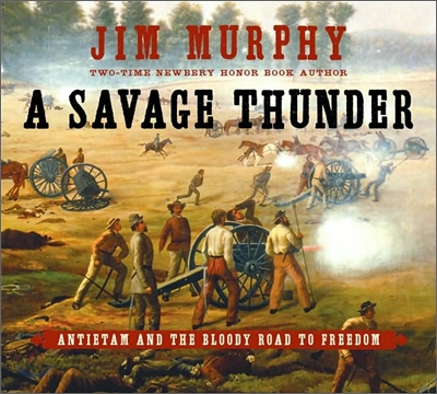 A Savage Thunder: Antietam and the Bloody Road to Freedom