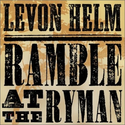 Levon Helm - Ramble At The Ryman