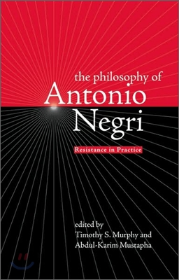 The Philosophy of Antonio Negri, Volume One: Resistance in Practice