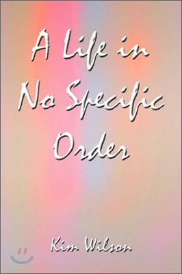 A Life In No Specific Order