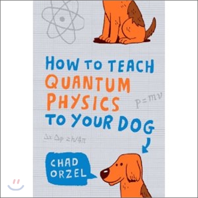 How to Teach Quantum Physics to Your Dog