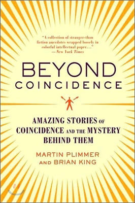 Beyond Coincidence: Amazing Stories of Coincidence and the Mystery Behind Them