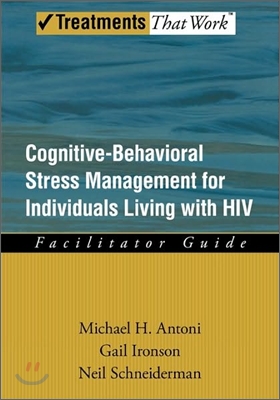 Cognitive-Behavioral Stress Management for Individuals Living with HIV: Facilitator Guide