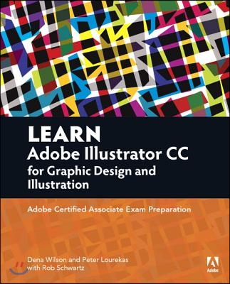 Learn Adobe Illustrator CC for Graphic Design and Illustration: Adobe Certified Associate Exam Preparation