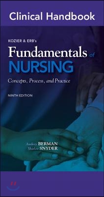 Clinical Handbook for Kozier &amp; Erb&#39;s Fundamentals of Nursing: Concepts, Process, and Practice