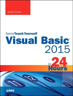 Visual Basic 2015 in 24 Hours, Sams Teach Yourself