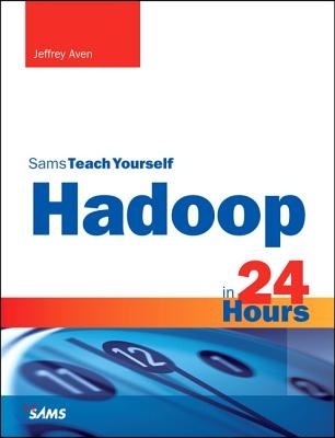 Hadoop in 24 Hours, Sams Teach Yourself