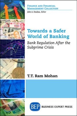 Towards a Safer World of Banking: Bank Regulation After the Subprime Crisis