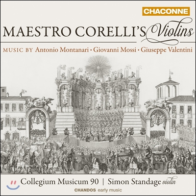 Collegium Musicum 90 마에스트로 코렐리의 바이올린 - 몬타나리 / 모시 / 발렌티니: 바이올린 협주곡집 (Maestro Corelli's Violins - Music by Montanari / Mossi / Valentini) 콜레기움 무지쿰 90