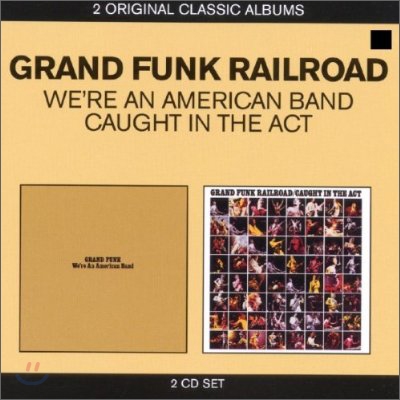 Grand Funk Railroad - 2 Original Classic Albums (We're An American Band + Caught In The Act)