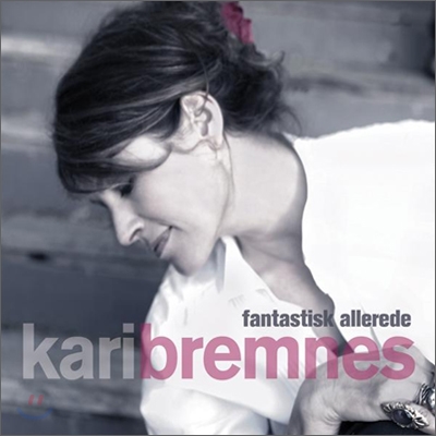 Kari Bremnes - Fantastisk Allerede