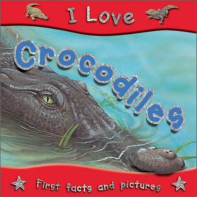 I Love: Crocodiles (Paperback)