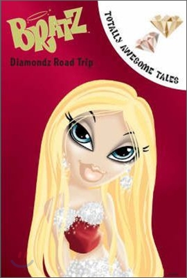 Bratz : Diamond Road Trip (Totally Awesome Tales)