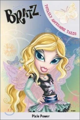 Bratz : Pixie Power (Totally Awesome Tales)