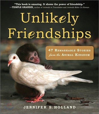 [중고-상] Unlikely Friendships: 47 Remarkable Stories from the Animal Kingdom