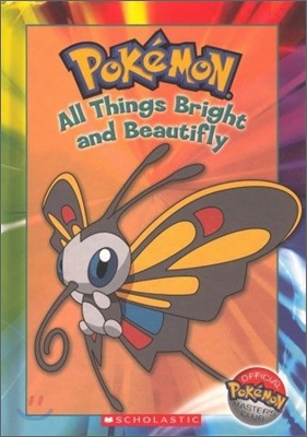 Pokemon : All Things Bright And Beautifly
