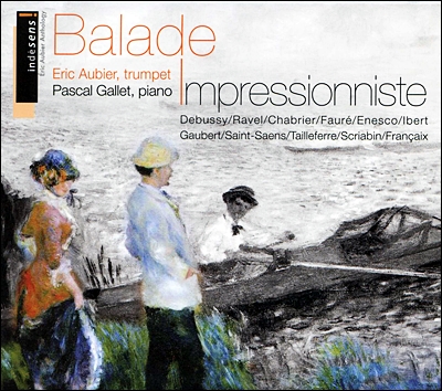 Eric Aubier 트럼펫이 펼치는 프랑스 인상주의 - 인상주의자들의 발라드 (Balade Impressionniste) 