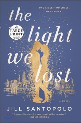 The Light We Lost: Reese&#39;s Book Club (a Novel)