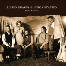 Alison Krauss &amp; Union Station - Paper Airplane 