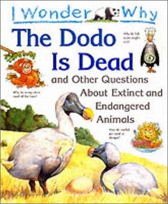 I Wonder Why the Dodo is Dead and Other Stories About Extinct and Endangered Animals (Paperback, New ed)