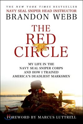 The Red Circle: My Life in the Navy Seal Sniper Corps and How I Trained America&#39;s Deadliest Marksmen