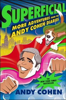 Superficial: More Adventures from the Andy Cohen Diaries