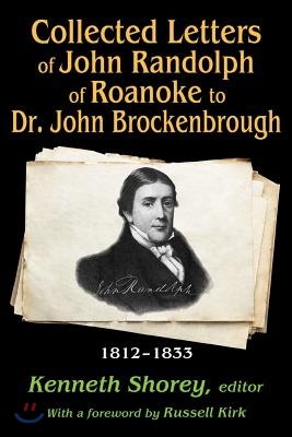 Collected Letters of John Randolph of Roanoke to Dr. John Brockenbrough