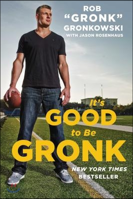 It&#39;s Good to Be Gronk