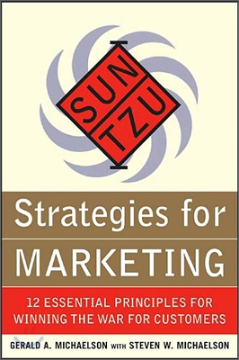 Sun Tzu Strategies for Marketing: 12 Essential Principles for Winning the War for Customers: 12 Essential Principles for Winning the War for Customers (Paperback)